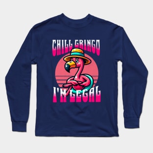 chill gringo i'm legal Long Sleeve T-Shirt